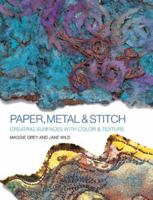 Paper, Metal & Stitch: Creating Surfaces with Color and Texture 0713490675 Book Cover