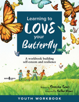 Learning to Love Your Butterfly: A Workbook Building Self-Esteem and Resilience Youth Workbook null Book Cover