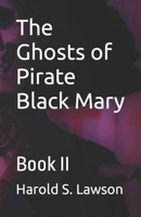The Ghosts of Pirate Black Mary: Book II B09K2BBQSQ Book Cover
