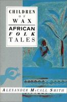 Children of Wax: African Folk Tales (International Folk Tales)