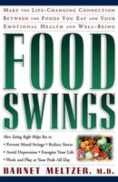 Food Swings: Make the Life-Changing Connection Between the Foods You Eat and Your Emotional Health and Well-Being 1569246823 Book Cover