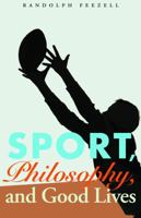 Sport, Philosophy, and Good Lives 0803271530 Book Cover
