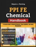 PPI FE Chemical Handbook: A Practical Guide To Material Balances, Phase Equilibria, And Safety Management B0HDKCD5GL Book Cover