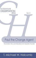 Paul the Change Agent: The Context, Aims, and Implications of an Apostolic Innovator 1942697260 Book Cover