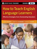 How to Teach English Language Learners: Effective Strategies from Outstanding Educators, Grades K-6 0470390050 Book Cover