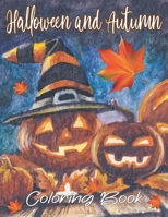 Halloween And Autumn Coloring Book: Big Book of Halloween and Autumn Coloring Book : 50 pages of Halloween and Autumn Themed Illustrations to Color! B09CTT3774 Book Cover