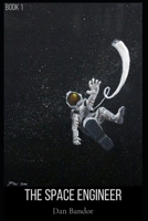 The Space Engineer: Book 1 B088BFGG8H Book Cover
