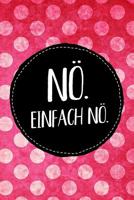 N�. Einfach n�.: Farbenfrohes kariertes Notebook f�r den Nein-Sager oder jeden, der es werden will. Ideal als Rechenheft, als Formelsammlung oder als Geschenk f�r Sch�lerinnen. 1080108300 Book Cover