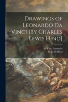 Drawings of Leonardo Da Vinci [by Charles Lewis Hind] 0486219453 Book Cover