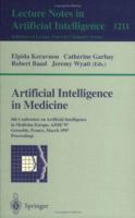 Artificial Intelligence in Medicine: 6th Conference in Artificial Intelligence in Medicine, Europe, AIME '97, Grenoble, France, March 23-26, 1997, Proceedings (Lecture Notes in Computer Science) B001NBJX6W Book Cover