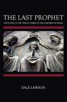 The Last Prophet and Judge of the Twelve Tribes of the Children of Israel 0615305911 Book Cover