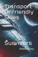 Transport Unfriendly Skies: Survivors B0GP6QTMBB Book Cover