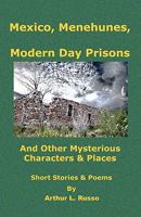 Mexico, Menehunes, Modern Day Prisons: And 0ther Mysterious Characters & Places 145156869X Book Cover