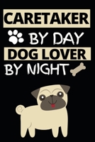 Caretaker By Day Dog Lover By Night: Notebook Journal For Caretakers 1660423724 Book Cover