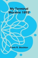 My Terminal Moraine 1892 9361473492 Book Cover