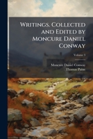 Writings. Collected and edited by Moncure Daniel Conway Volume 3 1178400646 Book Cover