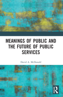 Meanings of Public and the Future of Public Services 1032274794 Book Cover