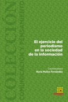 El ejercicio del periodismo en la sociedad de la información 8417270043 Book Cover