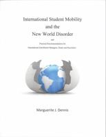International Student Mobility and the New World Disorder: Practical Recommendations for International Enrollment Managers, Deans and Recruiters 0991391810 Book Cover