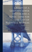 Design of a Sanitary Sewer System and a Septic Tank for the City of Rushville, Illinois 1021260681 Book Cover