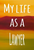My Life as a Lawyer: The perfect gift for the professional in your life - 119 page lined journal 1694453502 Book Cover