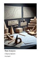 Real Analysis: A Rigorous Approach 1779619049 Book Cover