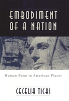 Embodiment of a Nation: Human Form in American Places 0674013611 Book Cover