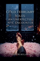 Cold February Soles: An Unexpected NYC Encounter B0GL56DHX6 Book Cover