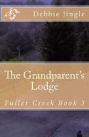 The Grandparent's Lodge: Fuller Creek Book 3 1546822216 Book Cover