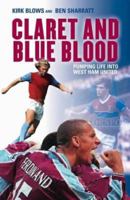 Claret and Blue Blood: Pumping Life Into West Ham United 1840188782 Book Cover