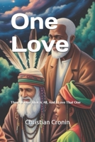 One Love: There Is One That Is All, And I Love That One B0FKQR5552 Book Cover