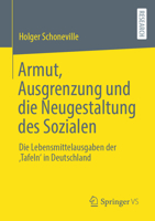 Armut, Ausgrenzung Und Die Neugestaltung Des Sozialen: Die Lebensmittelausgaben Der 'Tafeln' in Deutschland 3658408707 Book Cover