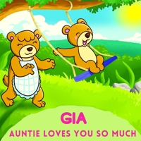 Gia Auntie Loves You So Much: Aunt & Niece Personalized Gift Book to Cherish for Years to Come B096CX878F Book Cover