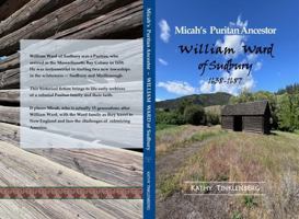 Micah's Puritan Ancestor William Ward of Sudbury: 1638-1687 1733641122 Book Cover