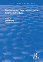 The Serbs and their Leaders in the Twentieth Century (Routledge Revivals) 1138366420 Book Cover