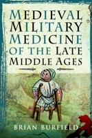 Medieval Military Medicine of the Late Middle Ages 1399040936 Book Cover