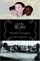 Civil War Women: Their Roles and Legacies 1420830716 Book Cover