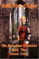 Dark Way of Anger: The Ardwellian Chronicles 0595406572 Book Cover