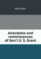 Anecdotes and Reminiscences of Gen'l U. S. Grant 5518579187 Book Cover