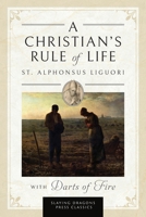 A Christian's Rule of Life (with Darts of Fire ) 1961721058 Book Cover