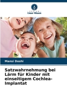 Satzwahrnehmung bei Lärm für Kinder mit einseitigem Cochlea-Implantat (German Edition) 6209933971 Book Cover
