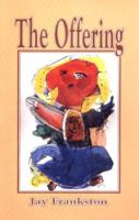 The Offering: A Series of Meditations on the Meaning of Life 0962975443 Book Cover