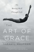 The Art of Grace: On Moving Well Through Life 0393243958 Book Cover
