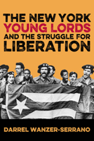 The New York Young Lords and the Struggle for Liberation 1439912033 Book Cover