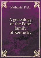 A Genealogy of the Pope Family of Kentucky 1016437897 Book Cover