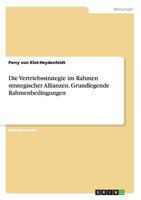 Die Vertriebsstrategie im Rahmen strategischer Allianzen. Grundlegende Rahmenbedingungen 3668154996 Book Cover