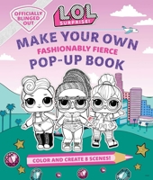 L.O.L. Surprise!: Make Your Own Pop-Up Book: Fashionably Fierce: (LOL Surprise Activity Book, Gifts for Girls Aged 5+, Coloring Book) 1647221110 Book Cover