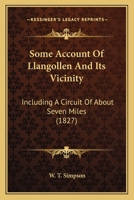 Some Account Of Llangollen And Its Vicinity: Including A Circuit Of About Seven Miles 1437079849 Book Cover