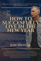 HOW TO SUCCESSFULLY LIVE IN THE NEW YEAR B0DT1BXPYB Book Cover
