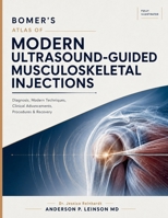 Bomer’s Atlas of Modern Ultrasound-Guided Musculoskeletal Injections: Diagnosis, Modern Techniques, Clinical Advancements, Procedures & Recovery B0HD6N4YV3 Book Cover
